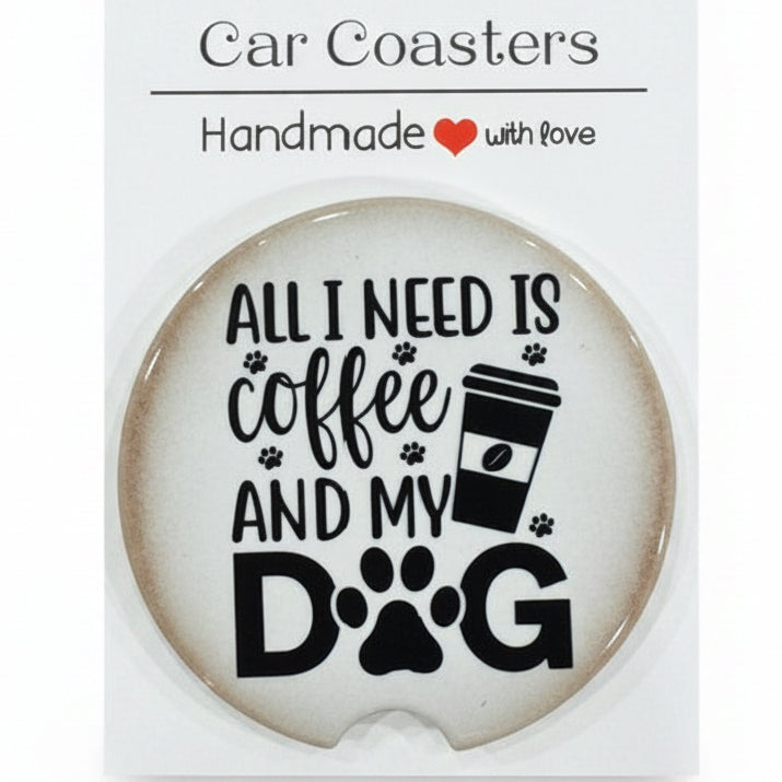 Car coaster with text 'All I need is coffee and my dog' on a wooden surface