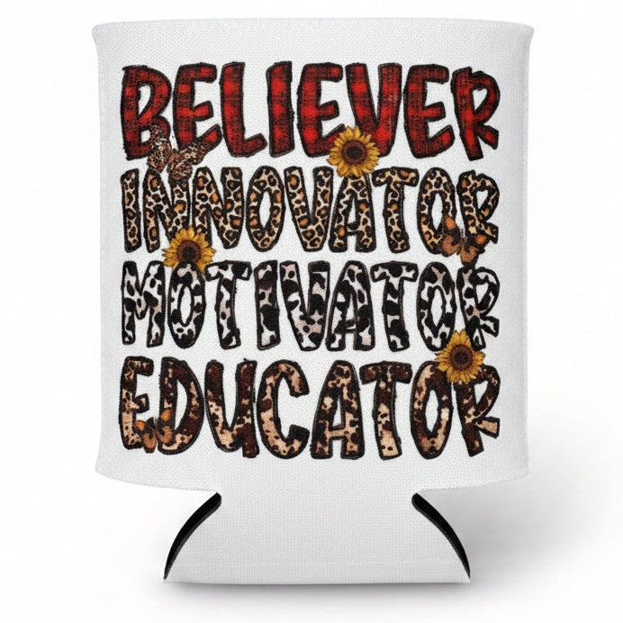Koozie with text 'BELIEVER', 'INNOVATOR', 'MOTIVATOR', 'EDUCATOR' and sunflower designs on a white background.
